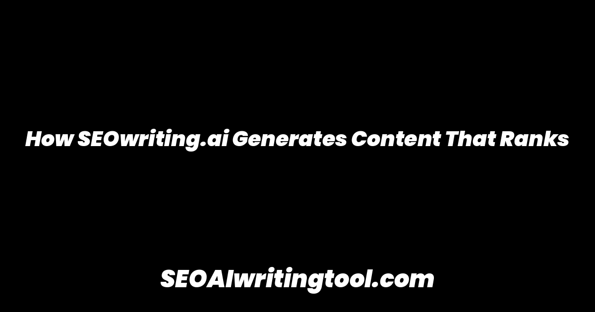 How SEOwriting.ai Generates Content That Ranks
