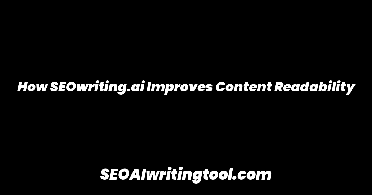 How SEOwriting.ai Improves Content Readability
