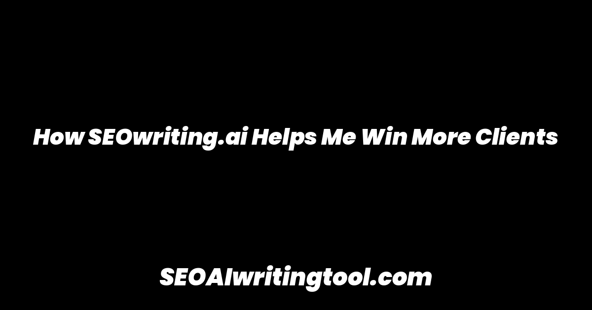 How SEOwriting.ai Helps Me Win More Clients