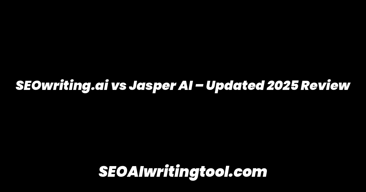 SEOwriting.ai vs Jasper AI – Updated 2025 Review